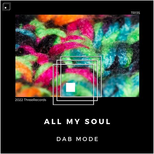 Dab Mode - All My Soul [TR135]
